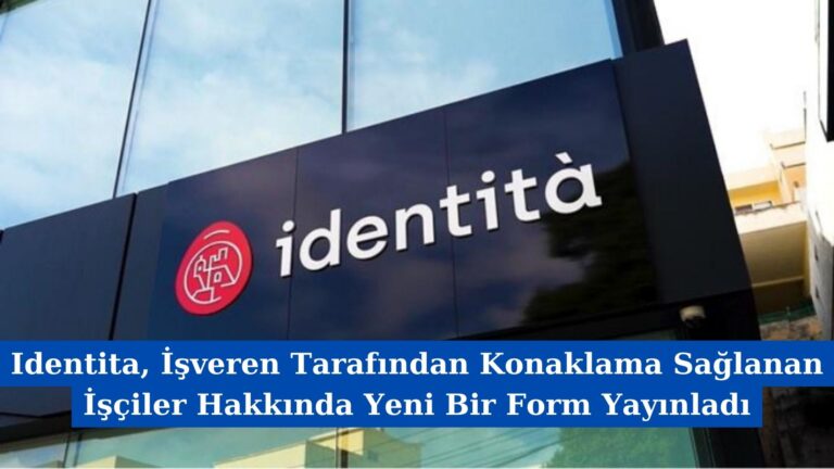 Identita, İşveren Tarafından Konaklama Sağlanan İşçiler Hakkında Yeni Bir Form Yayınladı