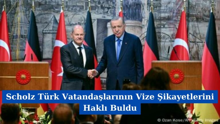 Scholz Türk Vatandaşlarının Vize Şikayetlerini Haklı Buldu