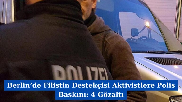 Berlin’de Filistin Destekçisi Aktivistlere Polis Baskını: 4 Gözaltı