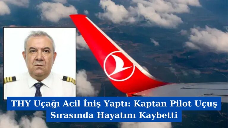 THY Uçağı Acil İniş Yaptı: Kaptan Pilot Uçuş Sırasında Hayatını Kaybetti