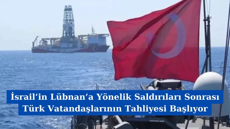 İsrail’in Lübnan’a Yönelik Saldırıları Sonrası Türk Vatandaşlarının Tahliyesi Başlıyor