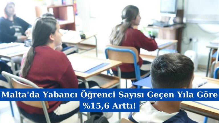 Malta’da Yabancı Öğrenci Sayısı Geçen Yıla Göre %15,6 Arttı!