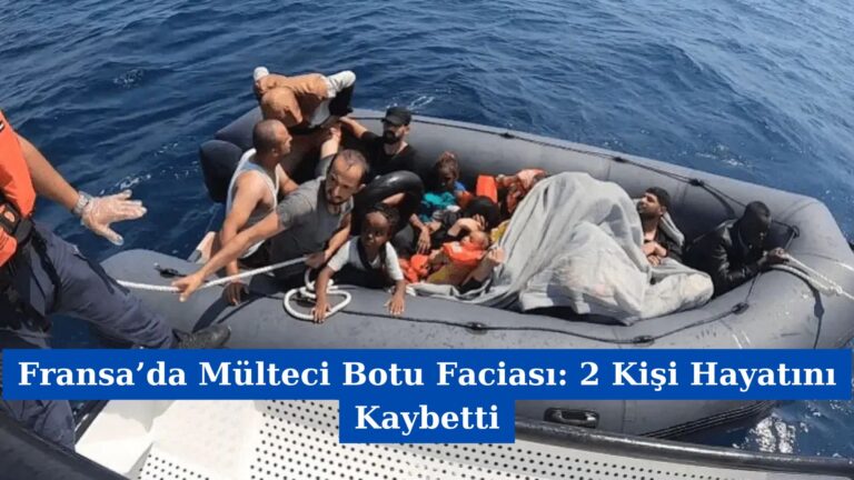 Fransa’da Mülteci Botu Faciası: 2 Kişi Hayatını Kaybetti