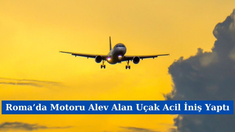 Roma’da Motoru Alev Alan Uçak Acil İniş Yaptı