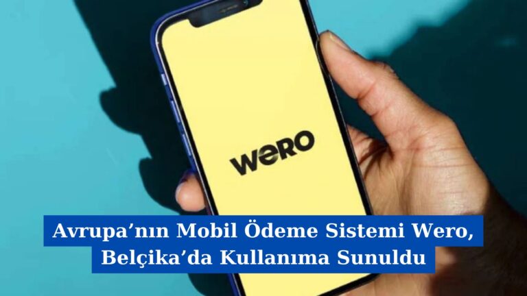 Avrupa’nın Mobil Ödeme Sistemi Wero, Belçika’da Kullanıma Sunuldu