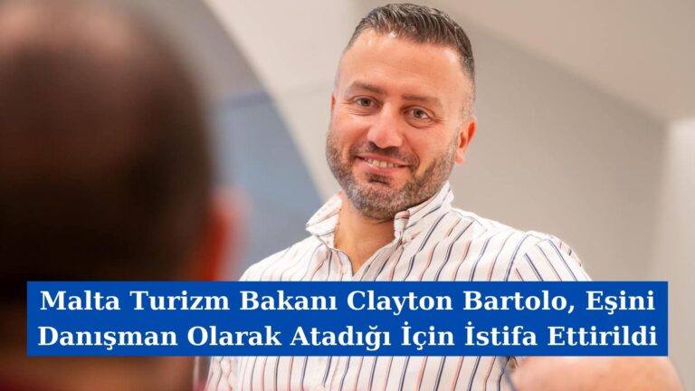 Malta Turizm Bakanı Clayton Bartolo, Eşini Danışman Olarak Atadığı İçin İstifa Ettirildi