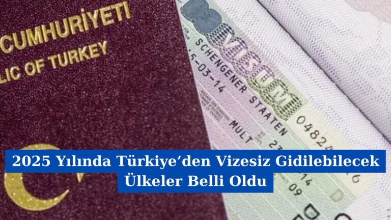 2025 Yılında Türkiye’den Vizesiz Gidilebilecek Ülkeler Belli Oldu