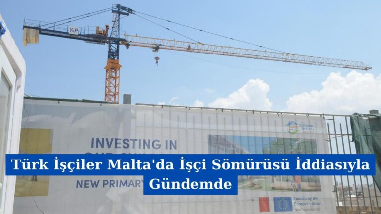 Türk İşçiler Malta’da İşçi Sömürüsü İddiasıyla Gündemde