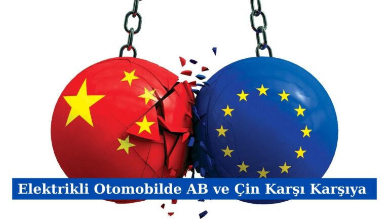 Elektrikli Otomobilde AB ve Çin Karşı Karşıya