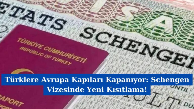 Türklere Avrupa Kapıları Kapanıyor: Schengen Vizesinde Yeni Kısıtlama!