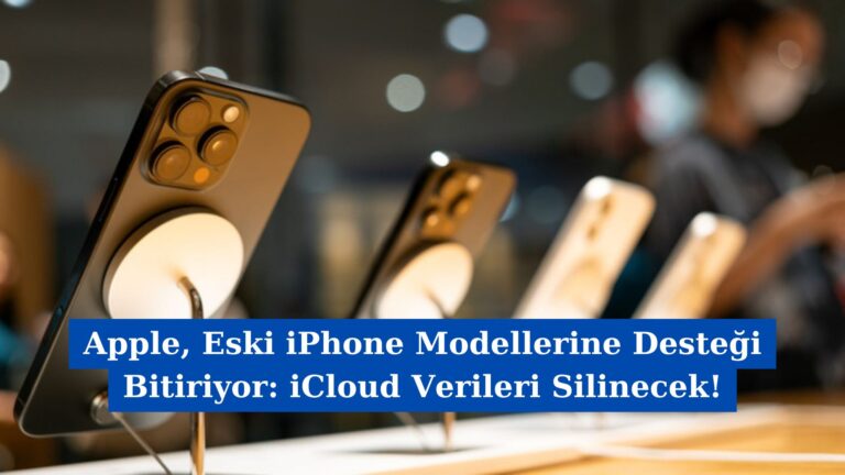 Apple, Eski iPhone Modellerine Desteği Bitiriyor: iCloud Verileri Silinecek!