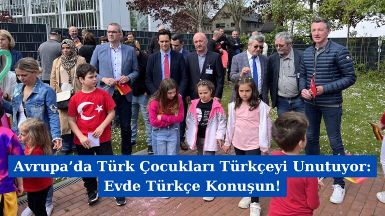 Avrupa’da Türk Çocukları Türkçeyi Unutuyor: Evde Türkçe Konuşun!