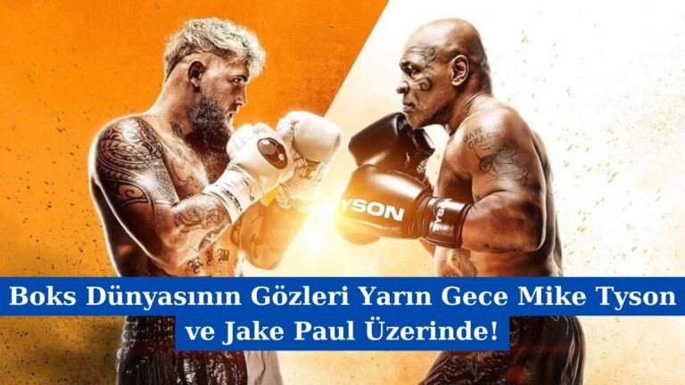 Boks Dünyasının Gözleri Yarın Gece Mike Tyson ve Jake Paul Üzerinde!