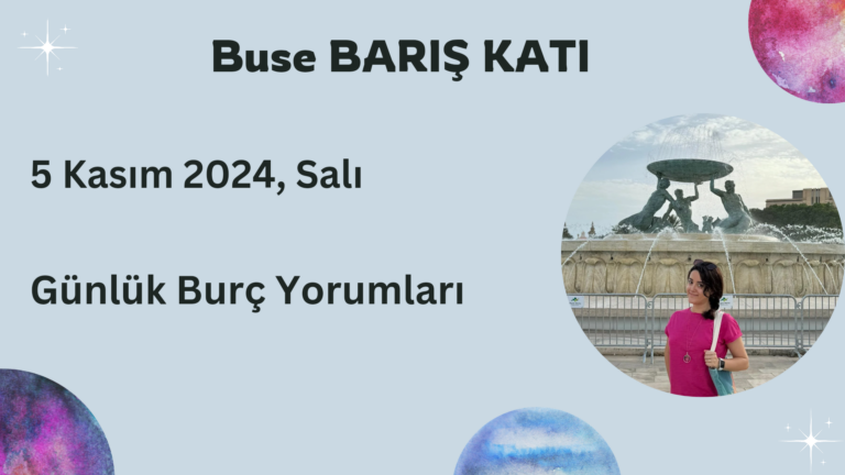 5 Kasım 2024, Salı, Günlük Burç Yorumları