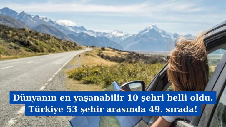 Dünyanın en yaşanabilir 10 şehri belli oldu. Türkiye 53 şehir arasında 49. sırada!