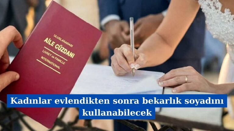 Kadınlar evlendikten sonra bekarlık soyadını kullanabilecek