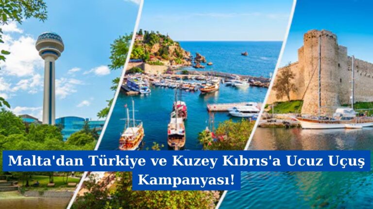 Malta’dan Türkiye ve Kuzey Kıbrıs’a Ucuz Uçuş Kampanyası!