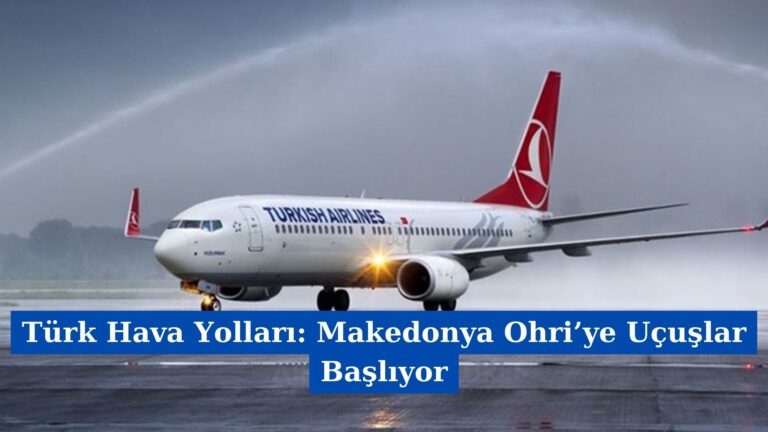 Türk Hava Yolları: Makedonya Ohri’ye Uçuşlar Başlıyor