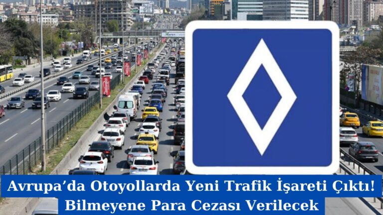 Avrupa’da Otoyollarda Yeni Trafik İşareti Çıktı! Bilmeyene Para Cezası Verilecek