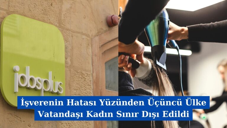 İşverenin Hatası Yüzünden Üçüncü Ülke Vatandaşı Kadın Sınır Dışı Edildi